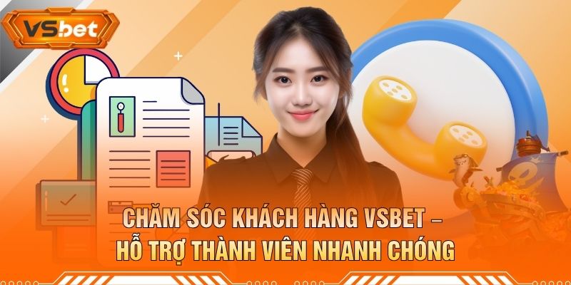 Chăm Sóc Khách Hàng VSBET – Hỗ Trợ Thành Viên Nhanh Chóng