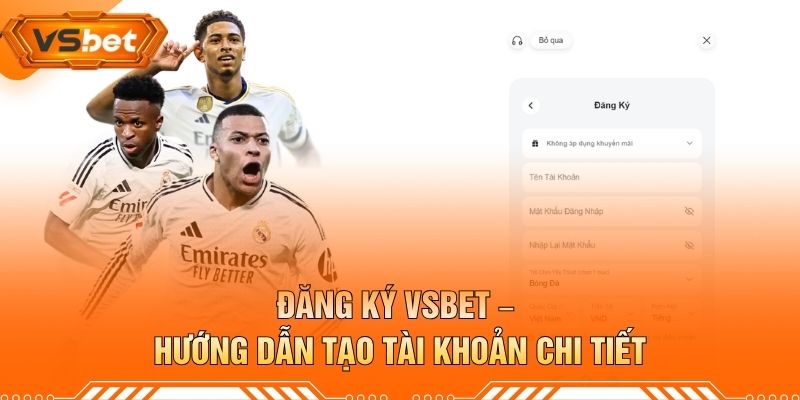 Đăng Ký VSBET – Hướng Dẫn Tạo Tài Khoản Chi Tiết