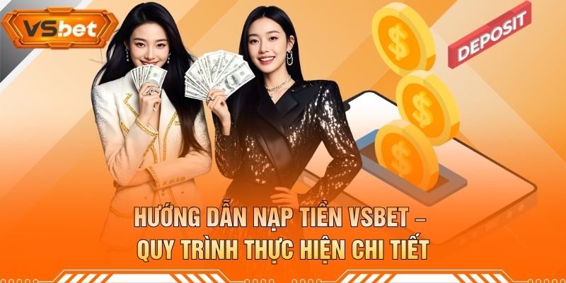 Hướng Dẫn Nạp Tiền VSBET – Quy Trình Thực Hiện Chi Tiết