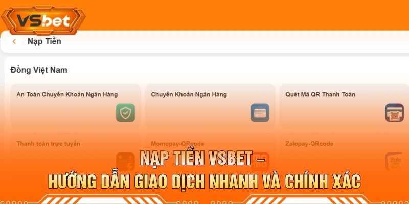 Nạp Tiền VSBET – Hướng Dẫn Giao Dịch Nhanh Và Chính Xác